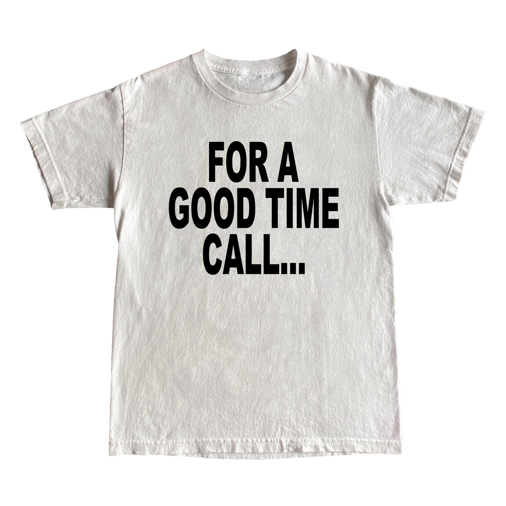 For A Good Time Call... T-Shirt