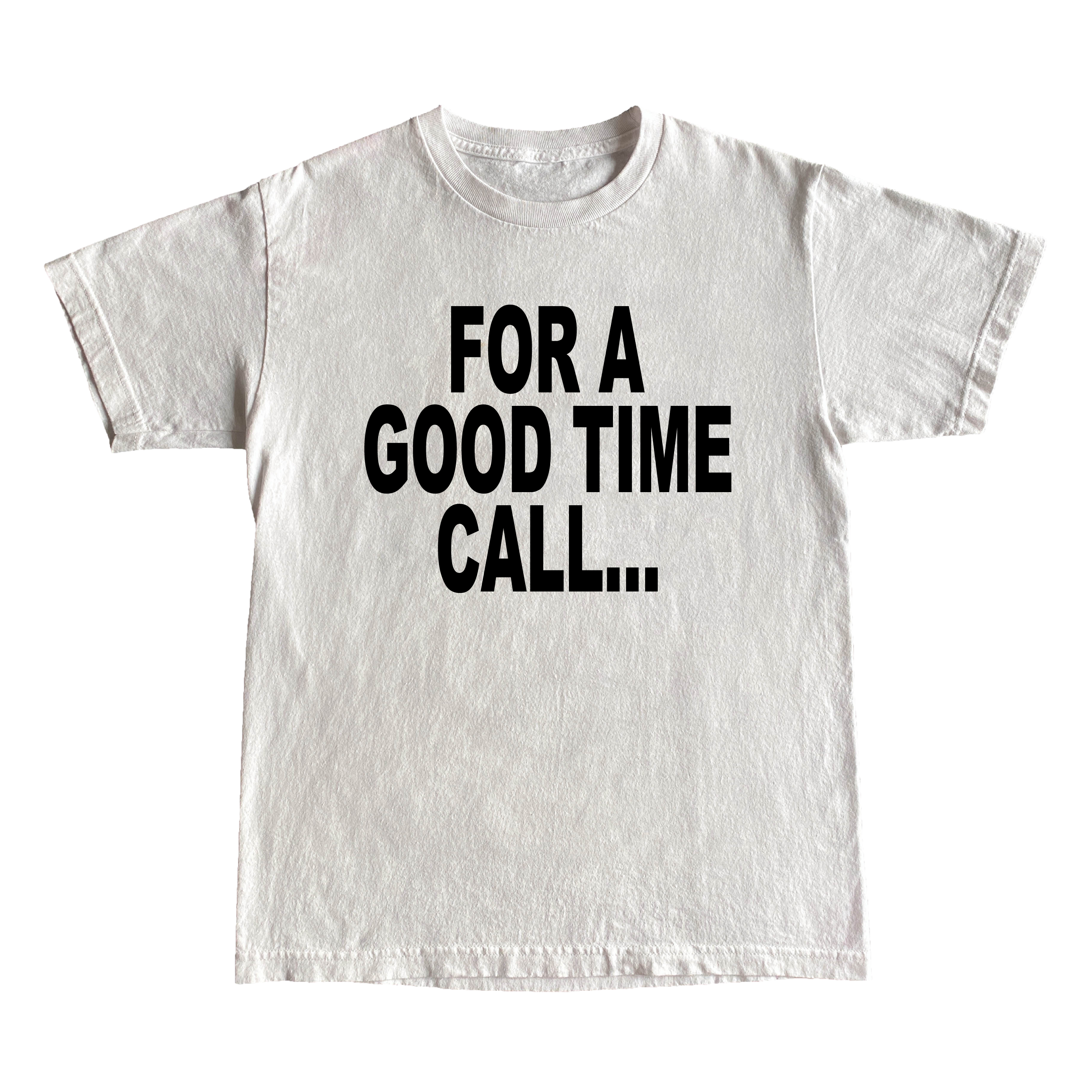 For A Good Time Call... T-Shirt