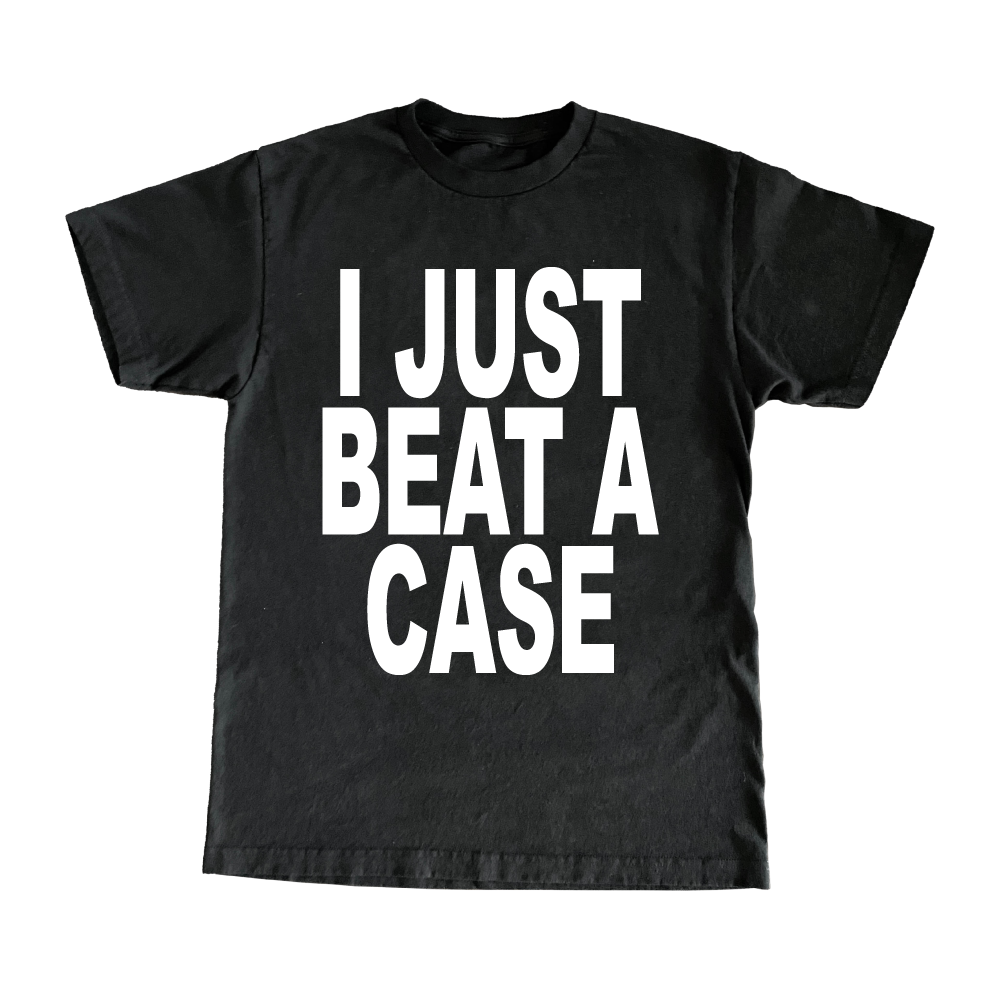 I Just Beat A Case T-Shirt