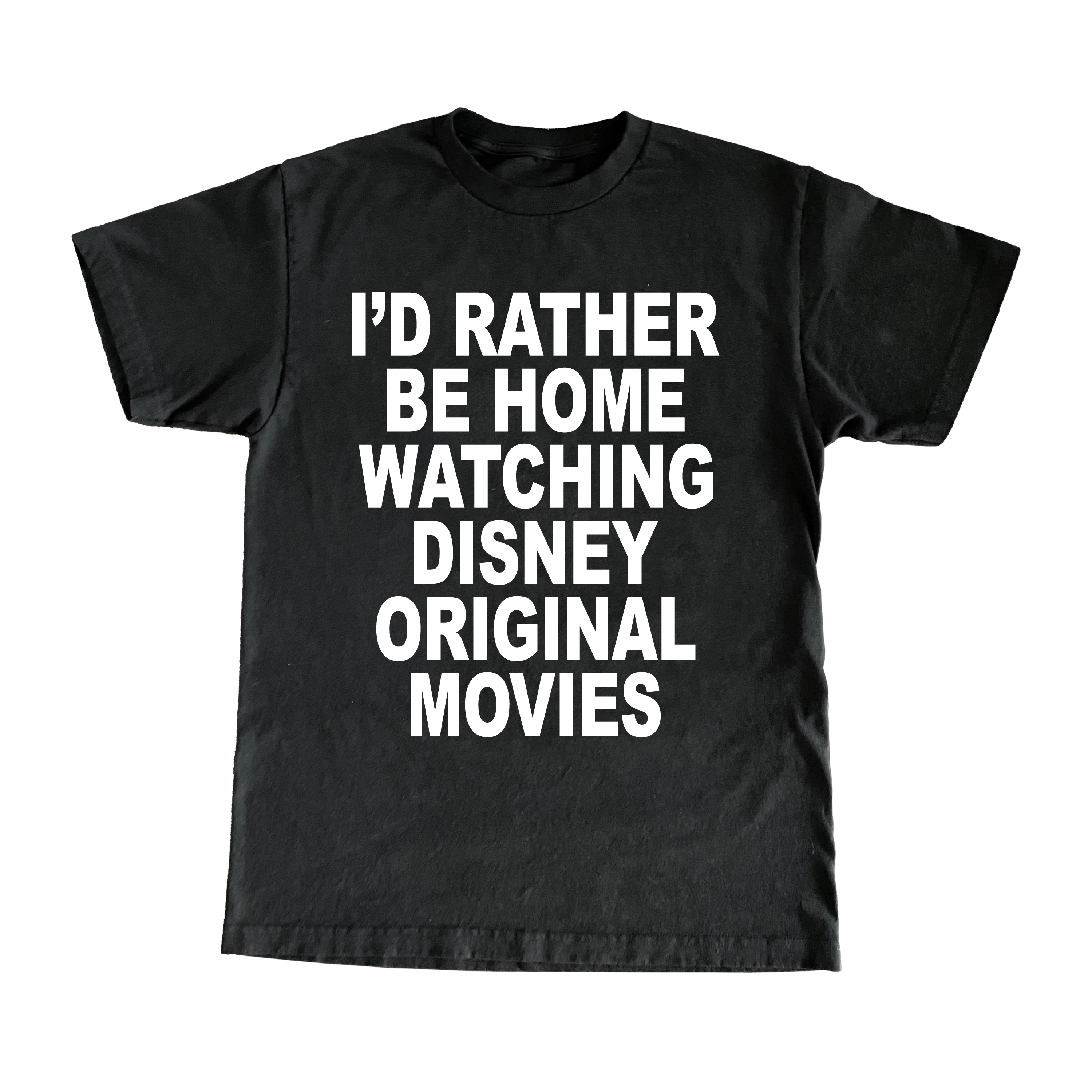 I'd Rather Be Home Watching Disney Original Movies T-Shirt