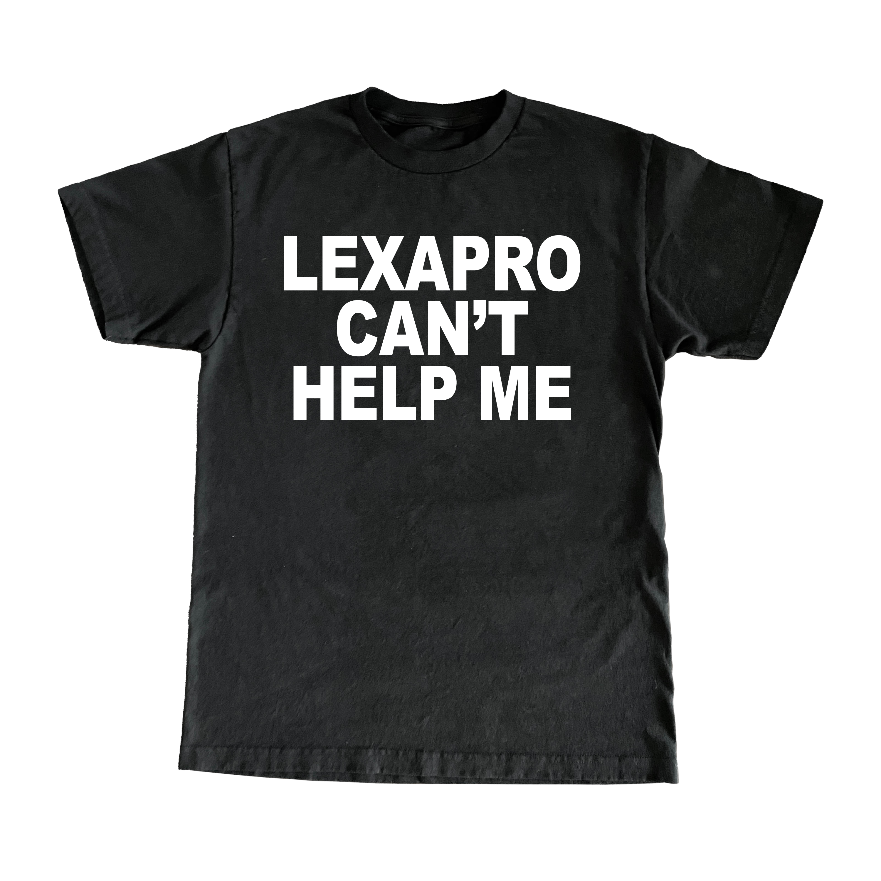 Lexapro Can't Help Me T-Shirt