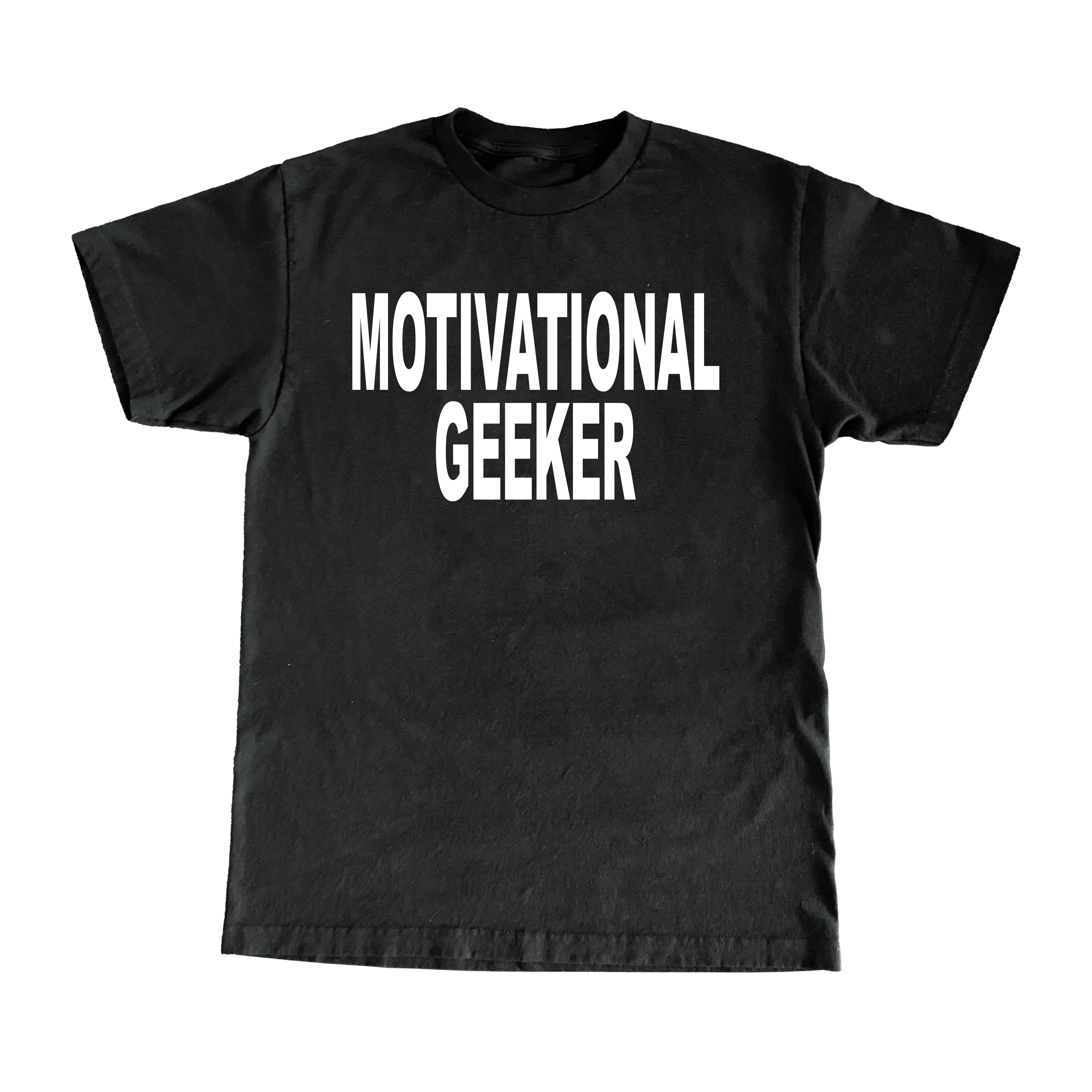 Motivational Geeker T-Shirt