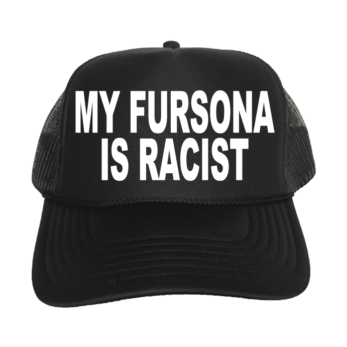 My Fursona Is Racist Trucker Hat