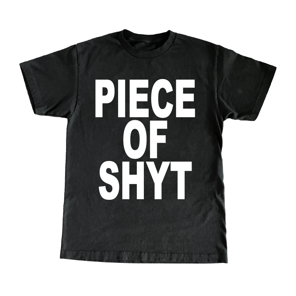 Piece Of Shyt T-Shirt