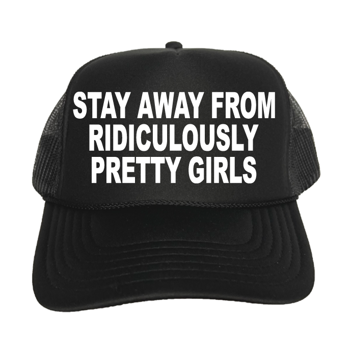 Stay Away From Ridiculously Pretty Girls Trucker Hat