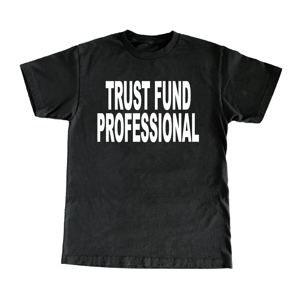 Trust Fund Professional T-Shirt