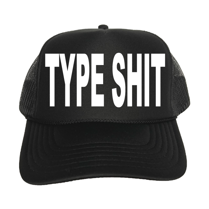 Type Shit Trucker Hat