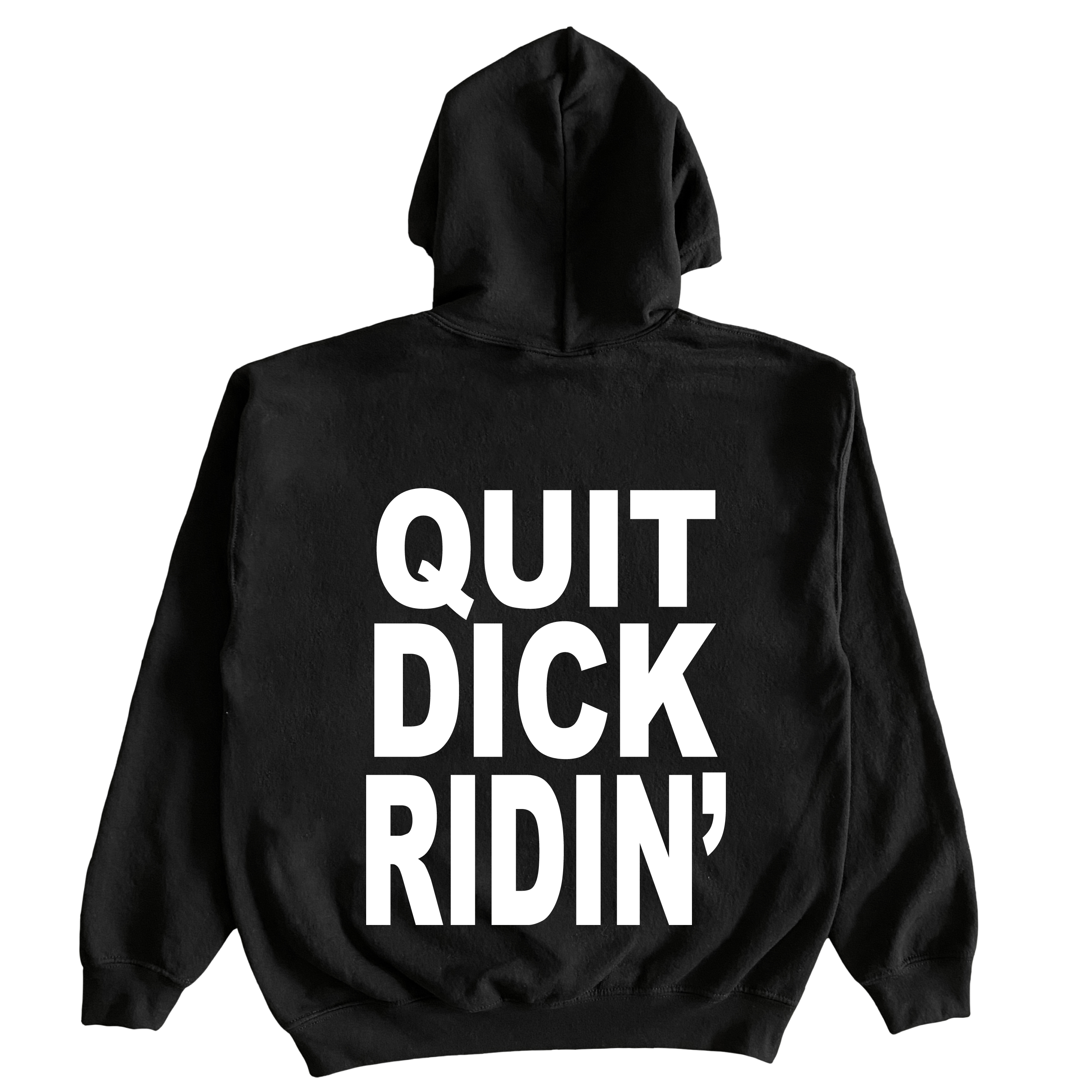 Quit Dick Ridin' Hoodie