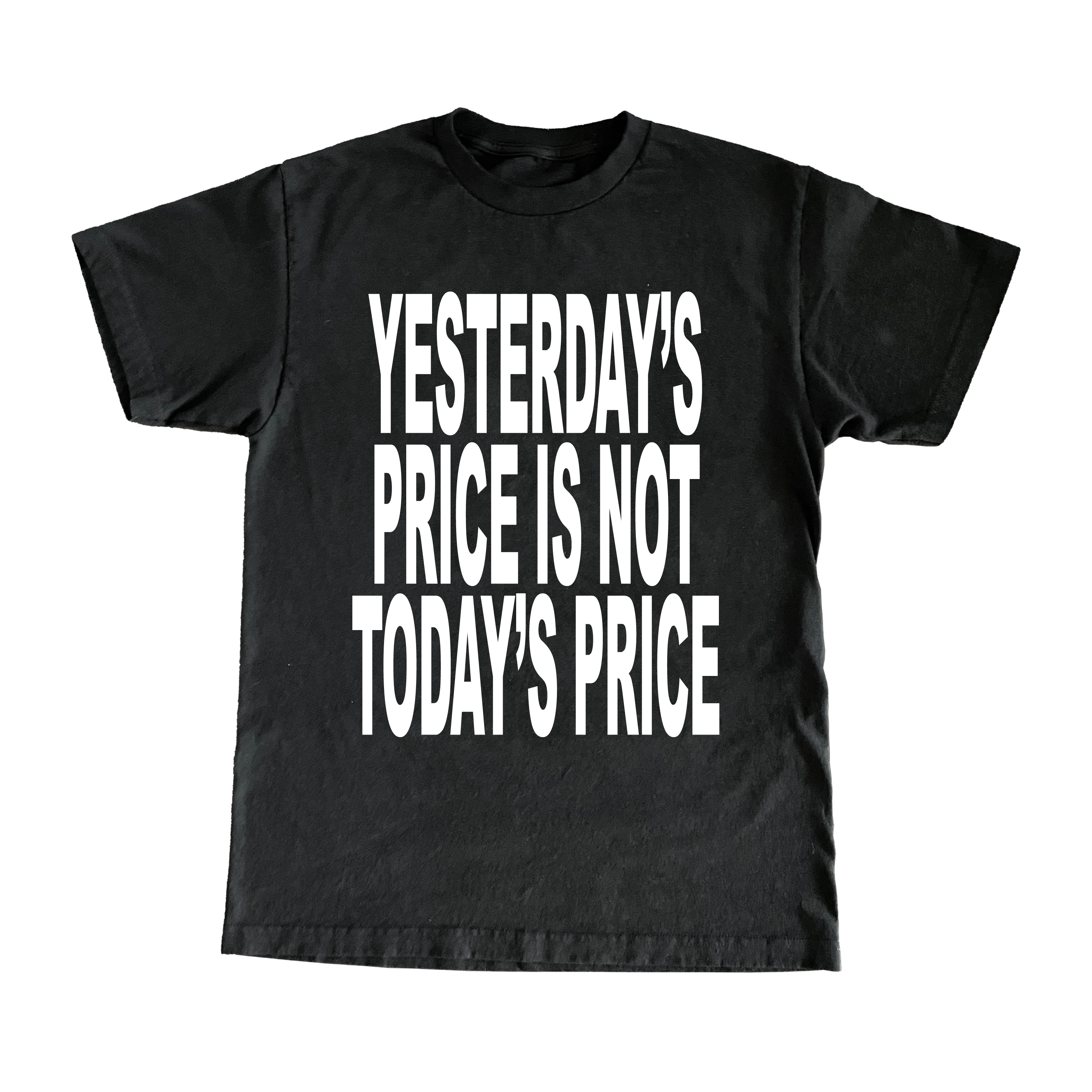 Yesterday’s Price Is Not Today's Price T-Shirt